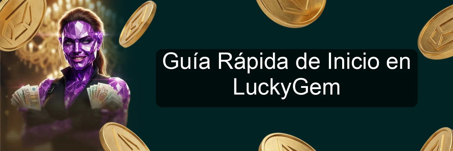 Guía Rápida de Inicio en LuckyGem