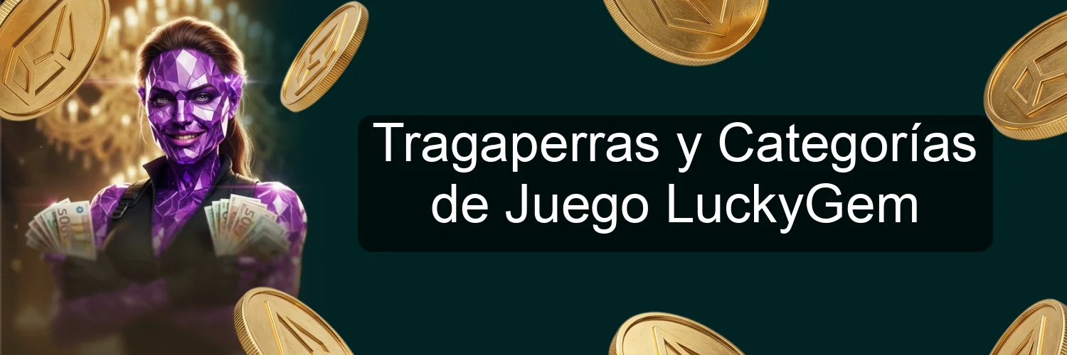 Tragaperras y Categorías de Juego LuckyGem
